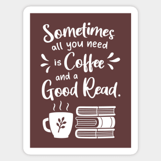 All You Need Is Coffee and A Good Read Sticker